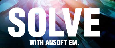 Solve with Ansoft EM
