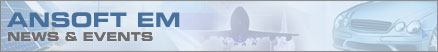 Ansoft EM News & Events